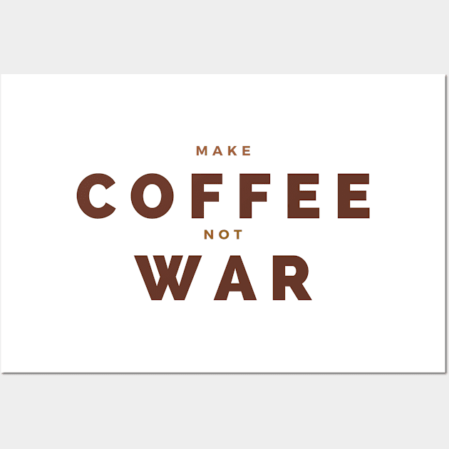 Make Coffee Not War Wall Art by After Daylight Project